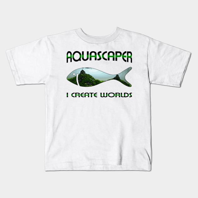 Aquascaping Aquascaper Kids T-Shirt by shirts.for.passions